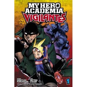 My Hero Academia: Vigilantes, Vol. 1 -- Kohei Horikoshi